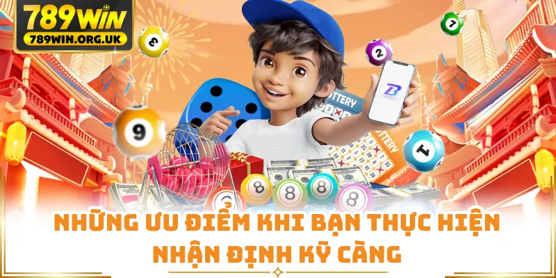 Những ưu điểm khi bạn thực hiện nhận định kỹ càng